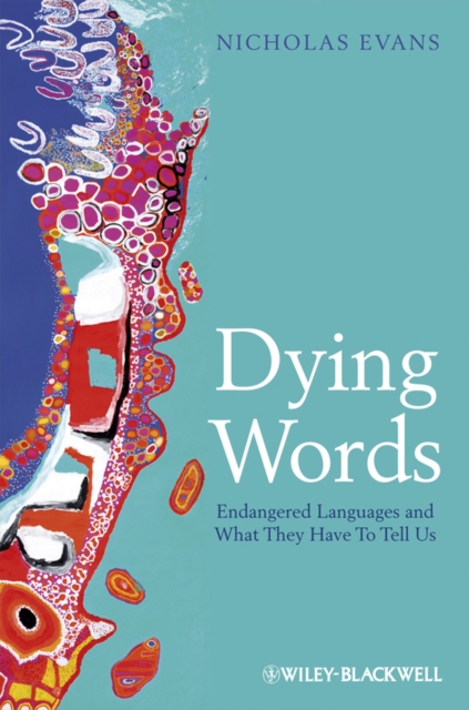 Dying Words : Endangered Languages and What They Have to Tell Us, Hardback Book