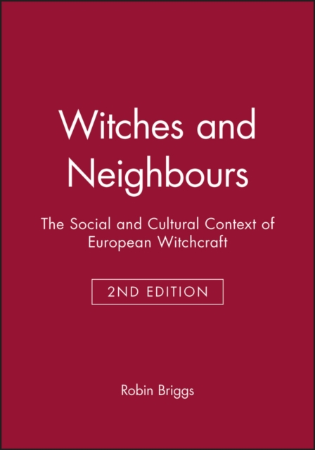 Witches and Neighbours : The Social and Cultural Context of European Witchcraft, Hardback Book