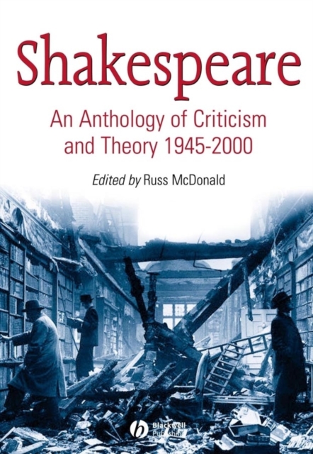 Shakespeare : An Anthology of Criticism and Theory 1945-2000, Hardback Book