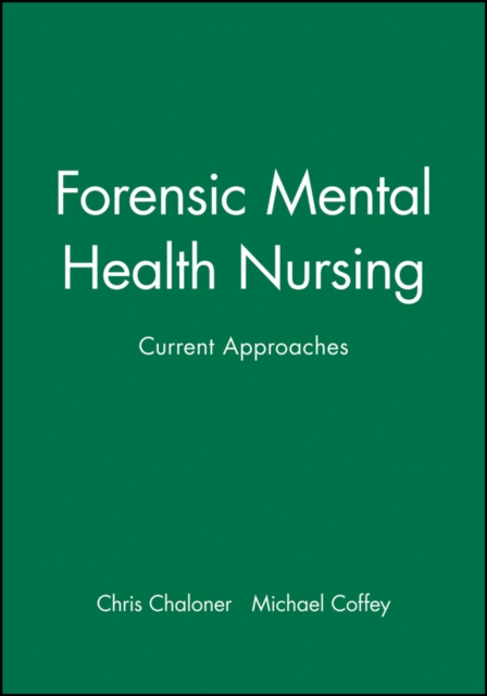 Forensic Mental Health Nursing : Current Approaches, Paperback / softback Book