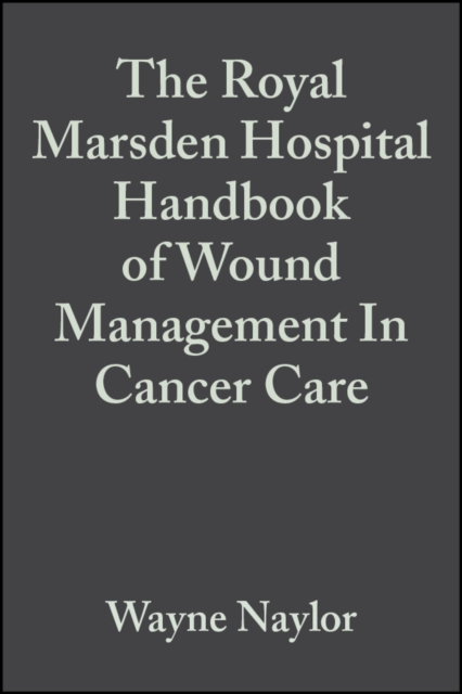 The Royal Marsden Hospital Handbook of Wound Management in Cancer Care, Paperback / softback Book