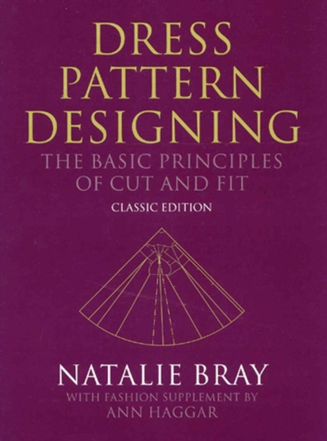 Dress Pattern Designing (Classic Edition) : The Basic Principles of Cut and Fit, Hardback Book