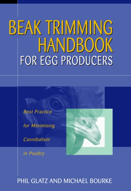 Beak Trimming Handbook for Egg Producers : Best Practice for Minimising Cannibalism in Poultry, EPUB eBook