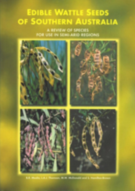 Edible Wattle Seeds of Southern Australia : A Review of Species for Use in Semi-Arid Regions, EPUB eBook