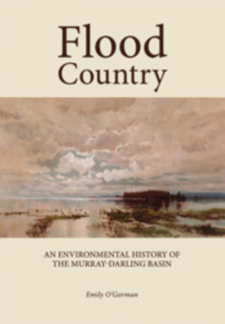 Flood Country : An Environmental History of the Murray-Darling Basin, EPUB eBook