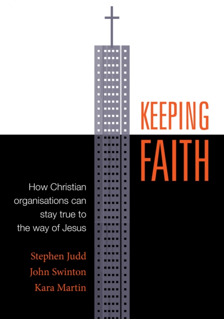 Keeping Faith : How Christian Organisations Can Stay True to the Way of Jesus, EPUB eBook