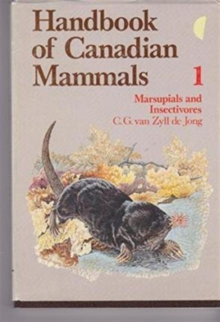 Handbooks of Canadian Mammals : Marsupials and Insectivores Vol 1, Paperback Book
