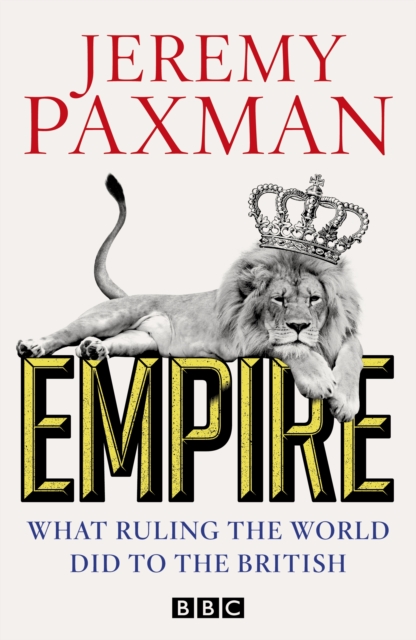 Empire : What Ruling the World Did to the British, EPUB eBook
