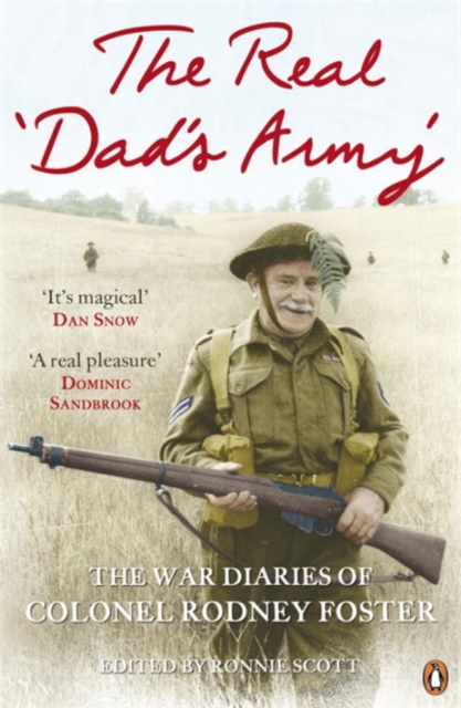 The Real 'Dad's Army' : The War Diaries of Col. Rodney Foster, Paperback / softback Book