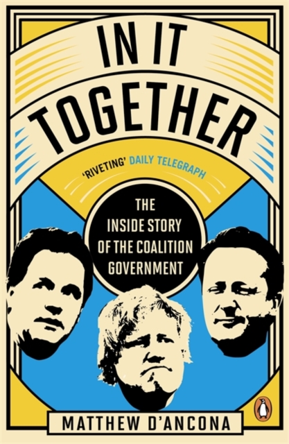 In It Together : The Inside Story of the Coalition Government, Paperback / softback Book