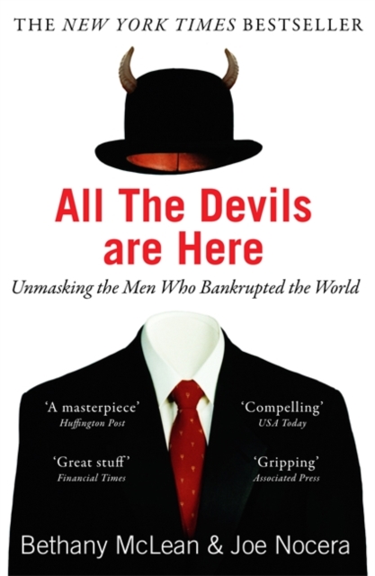 All The Devils Are Here : Unmasking the Men Who Bankrupted the World, Paperback / softback Book