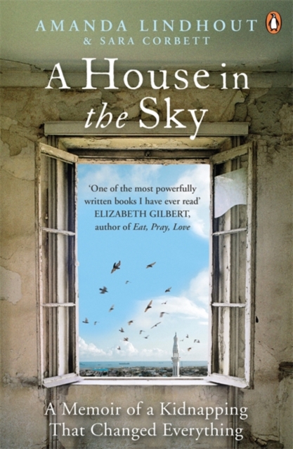 A House in the Sky : A Memoir of a Kidnapping That Changed Everything, Paperback / softback Book