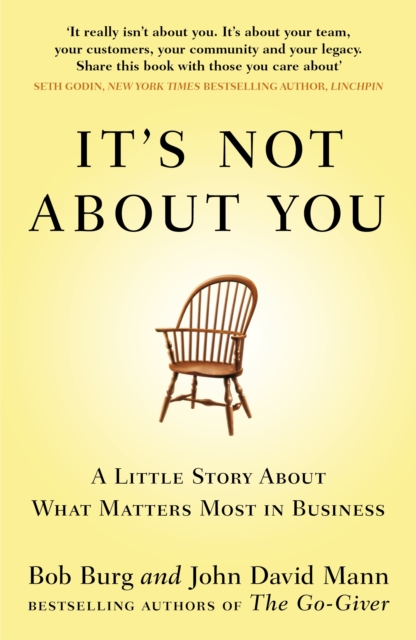 It's Not About You : A Little Story About What Matters Most In Business, EPUB eBook