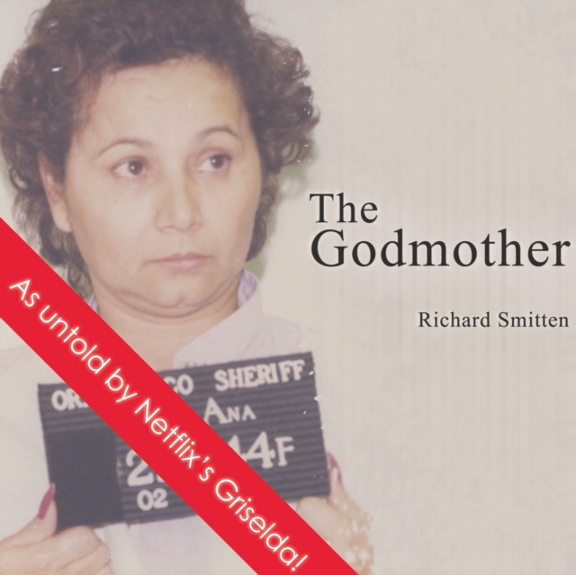 The Godmother : The True Story of the Hunt for the Most Bloodthirsty Female Criminal of Our Time, eAudiobook MP3 eaudioBook