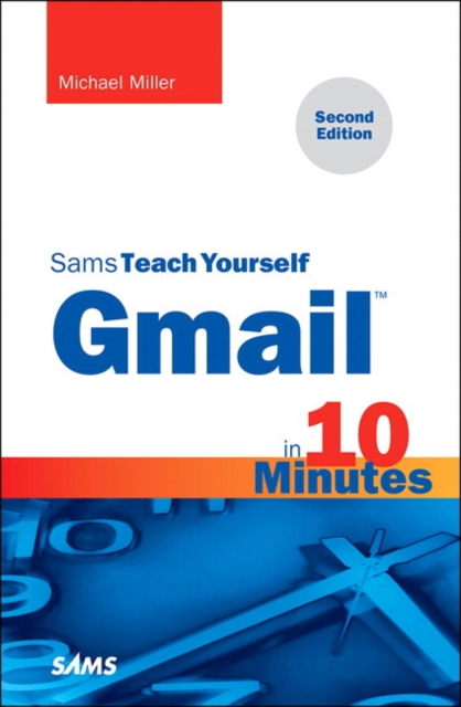 Gmail in 10 Minutes, Sams Teach Yourself, Paperback Book