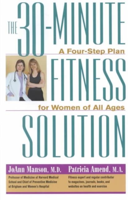 The 30-Minute Fitness Solution : A Four-Step Plan for Women of All Ages, Hardback Book