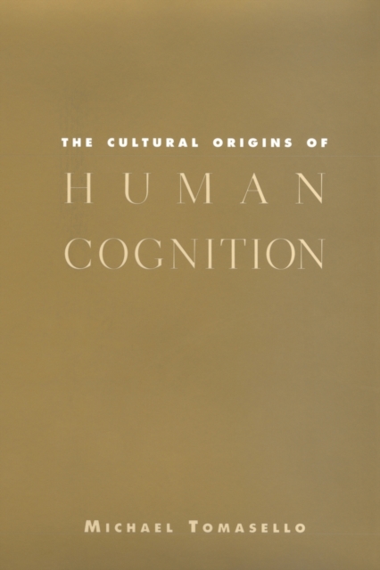 The Cultural Origins of Human Cognition, Paperback / softback Book