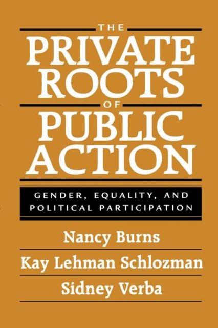 The Private Roots of Public Action : Gender, Equality, and Political Participation, Paperback / softback Book