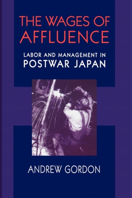 The Wages of Affluence : Labor and Management in Postwar Japan, Paperback / softback Book