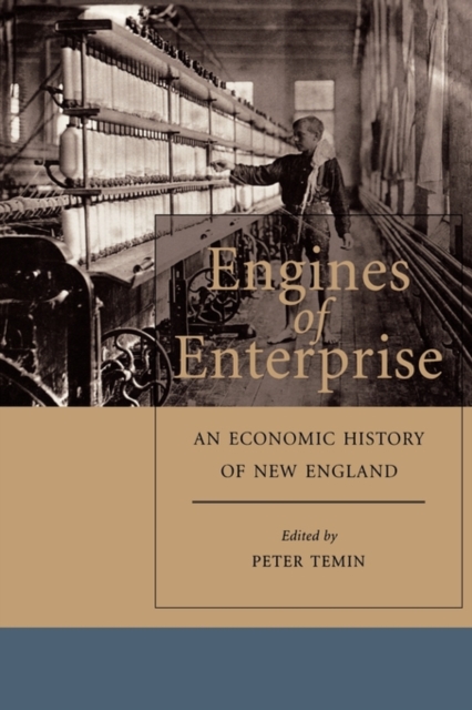 Engines of Enterprise : An Economic History of New England, Paperback / softback Book