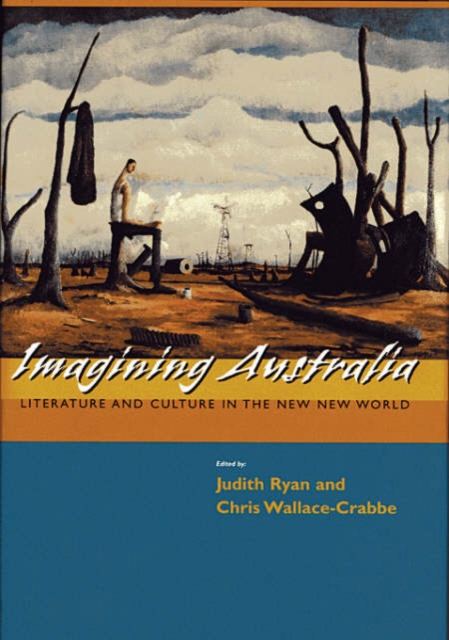 Imagining Australia : Literature and Culture in the New New World, Hardback Book