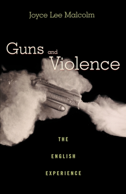 Guns and Violence : The English Experience, Paperback / softback Book
