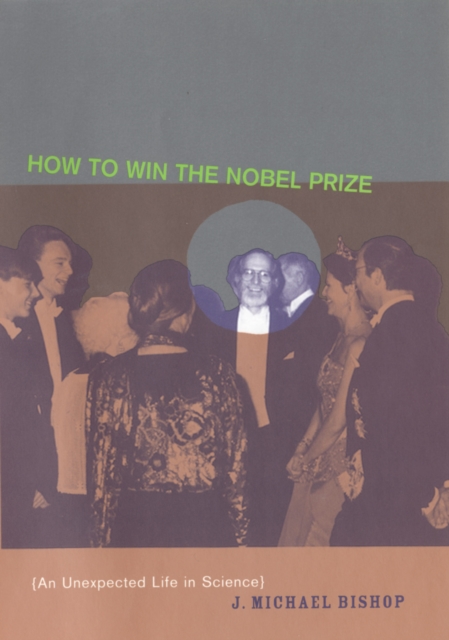 How to Win the Nobel Prize : An Unexpected Life in Science, Paperback / softback Book