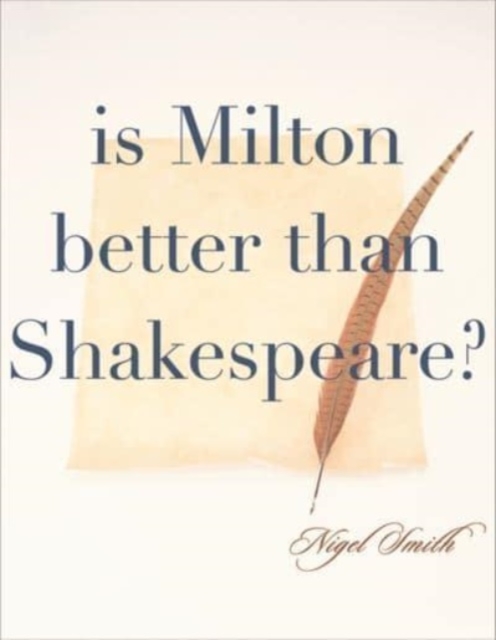 Is Milton Better than Shakespeare?, Hardback Book