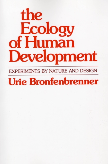 The Ecology of Human Development : Experiments by Nature and Design, PDF eBook