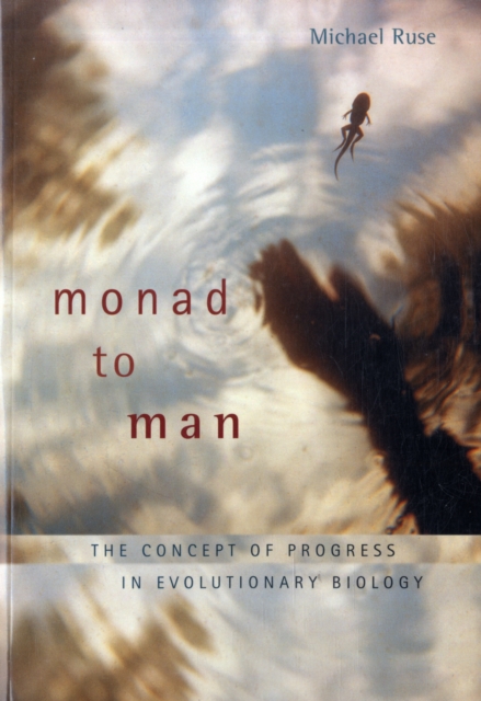 Monad to Man : The Concept of Progress in Evolutionary Biology, Paperback / softback Book