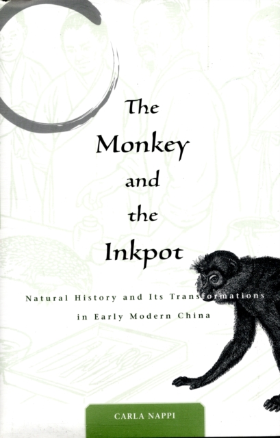 The Monkey and the Inkpot : Natural History and Its Transformations in Early Modern China, Hardback Book