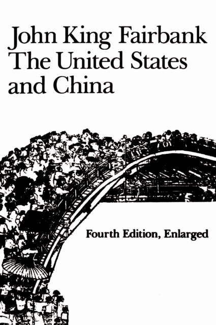 The United States and China : Fourth Edition, Revised and Enlarged, PDF eBook