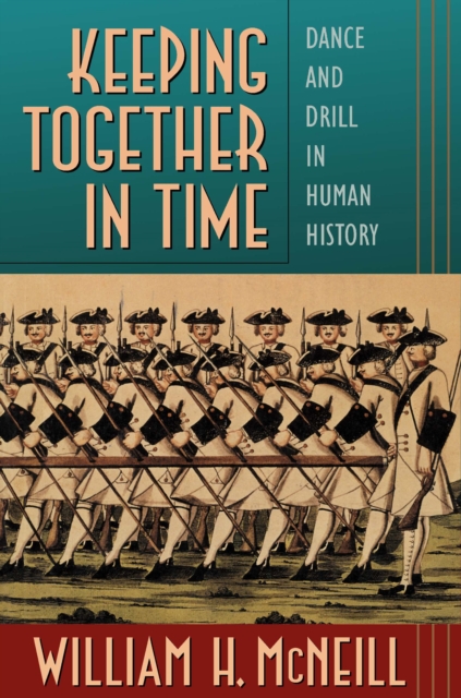 Keeping Together in Time : Dance and Drill in Human History, PDF eBook