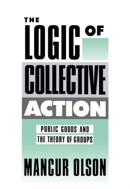The Logic of Collective Action : Public Goods and the Theory of Groups, With a New Preface and Appendix, EPUB eBook