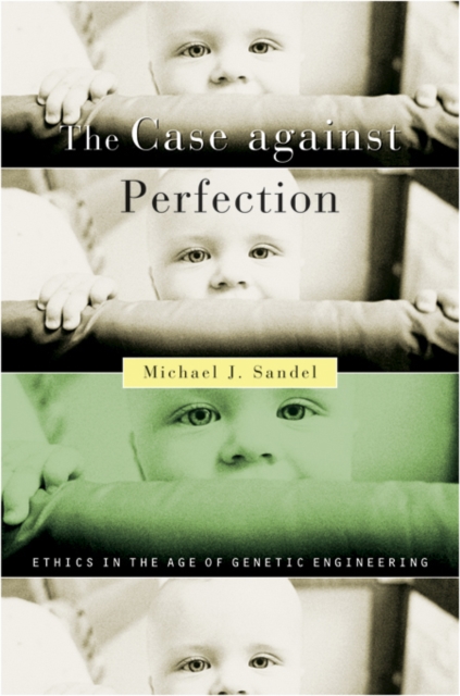 The Case against Perfection : Ethics in the Age of Genetic Engineering, PDF eBook