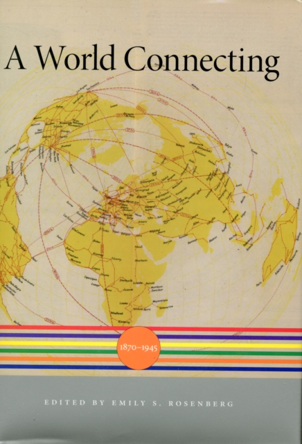 A World Connecting : 1870-1945, Hardback Book