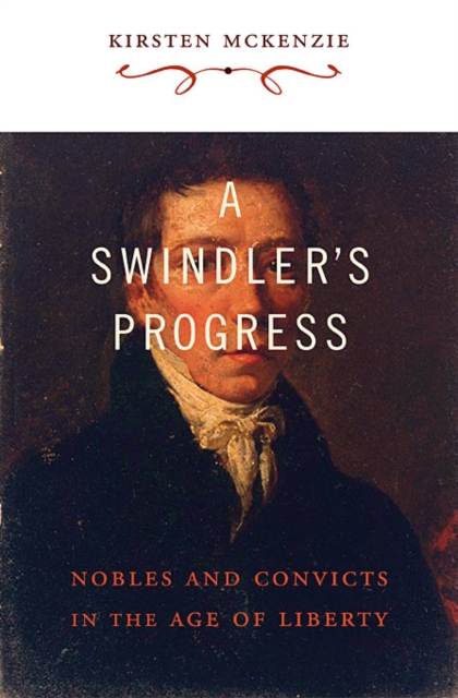 A Swindler's Progress : Nobles and Convicts in the Age of Liberty, Hardback Book
