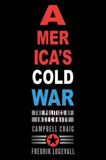 America's Cold War : The Politics of Insecurity, PDF eBook