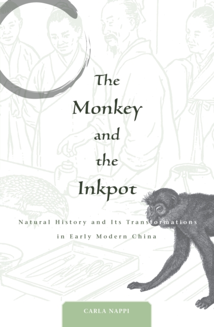The Monkey and the Inkpot : Natural History and Its Transformations in Early Modern China, PDF eBook