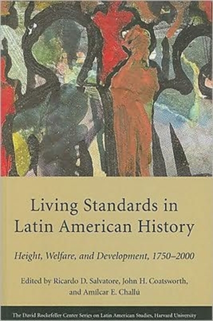 Living Standards in Latin American History : Height, Welfare, and Development, 1750–2000, Paperback / softback Book