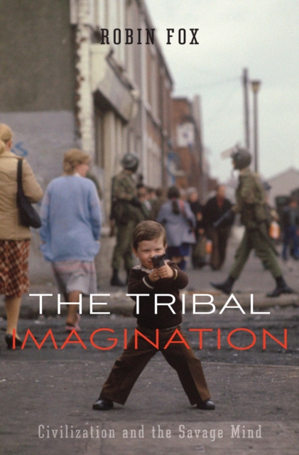 The Tribal Imagination : Civilization and the Savage Mind, Hardback Book
