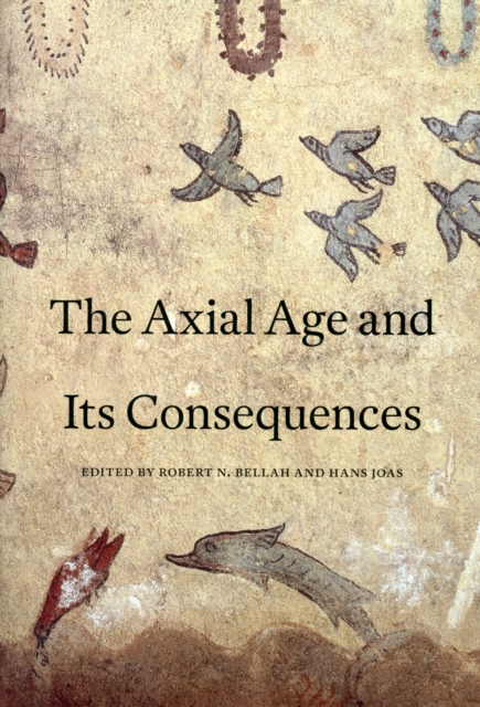 The Axial Age and Its Consequences, Hardback Book