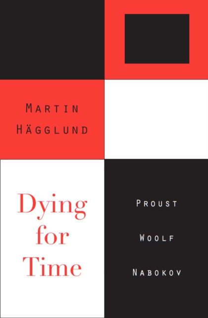 Dying for Time : Proust, Woolf, Nabokov, EPUB eBook