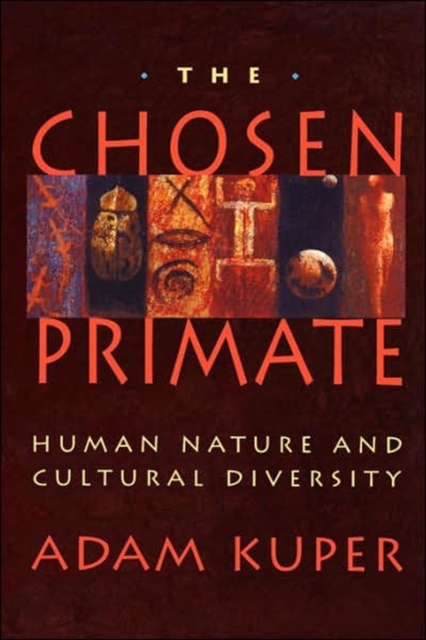The Chosen Primate : Human Nature and Cultural Diversity, Paperback / softback Book