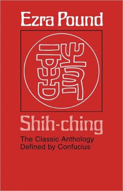 Shih-ching : The Classic Anthology Defined by Confucius, Paperback / softback Book