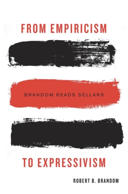 From Empiricism to Expressivism : Brandom Reads Sellars, Hardback Book