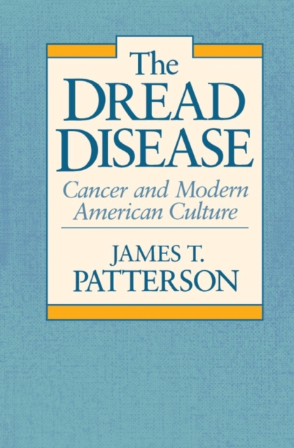 The Dread Disease : Cancer and Modern American Culture, Paperback / softback Book