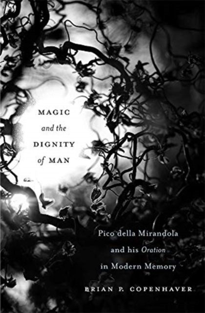 Magic and the Dignity of Man : Pico della Mirandola and His Oration in Modern Memory, Hardback Book