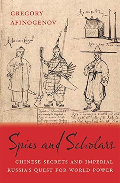 Spies and Scholars : Chinese Secrets and Imperial Russia’s Quest for World Power, Hardback Book