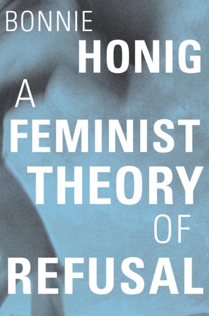 A Feminist Theory of Refusal, Hardback Book